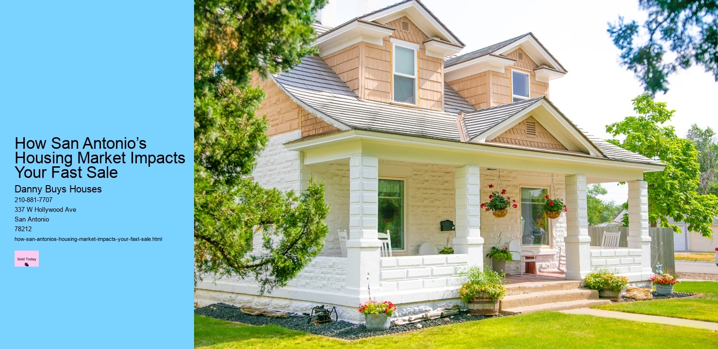 How San Antonio’s Housing Market Impacts Your Fast Sale  
